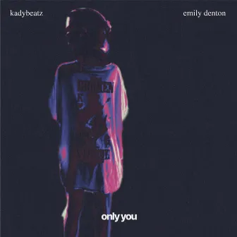 only you by kadybeatz