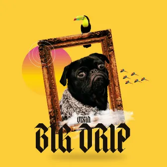 Big Drip by Vixin