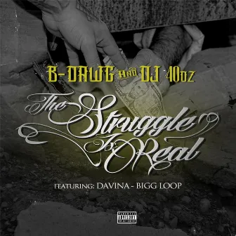 The Struggle Is Real (feat. Bigg Loop & Davina) by B-Dawg