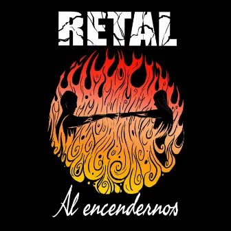 Al Encendernos by Retal