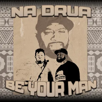 Be Your Man by Na Drua