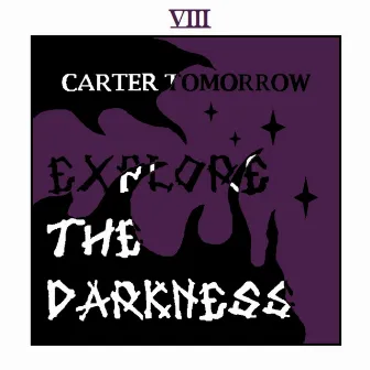 Explore The Darkness by Carter Tomorrow