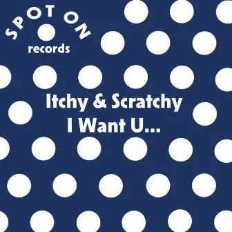 I Want You... by Itchy & Scratchy