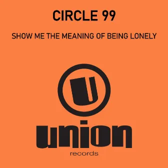 Show Me The Meaning Of Being Lonely by Circle 99