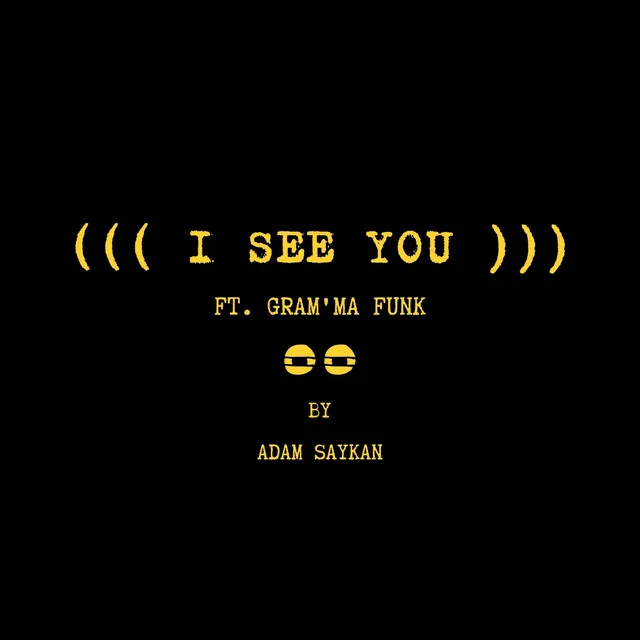 I See You - Ft. Gram'ma Funk