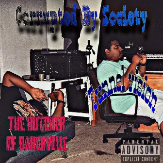 The Butcher Of Bakerville/Tunnel Vision by Corrupted By Society