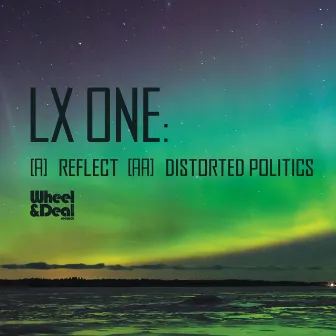 Reflect / Distorted Politics by LX ONE