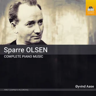 Carl Gustav Sparre Olsen: Complete Piano Music by Øyvind Aase