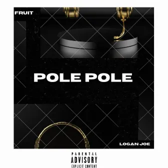 Pole Pole by Fruit