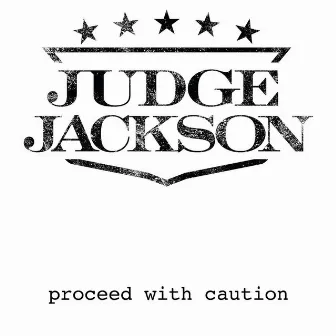 Proceed With Caution by Judge Jackson