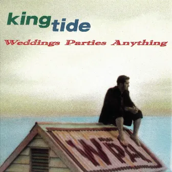 King Tide by Weddings Parties Anything