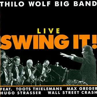 Live Swing It! by Thilo Wolf Big Band