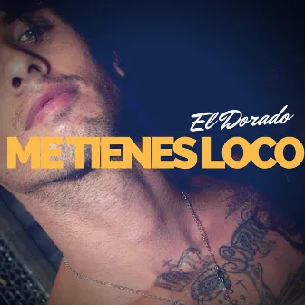 Me Tienes Loco by El Dorado