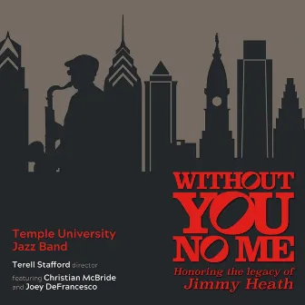 Without You, No Me by Temple University Jazz Band