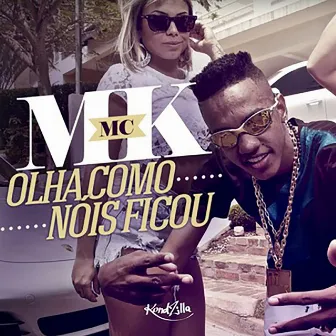 Olha Como Nóis Ficou by Mc Mk