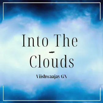 Into The Clouds by Viishwaajay GN