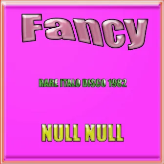 Null null (Rare Italo Disco 1982) by Fancy