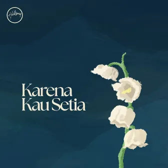 Karena Kau Setia by Hillsong Dalam Bahasa Indonesia