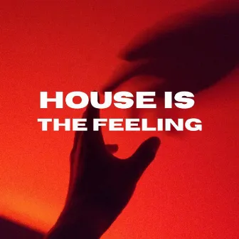 House Is The Feeling by H.S.D.