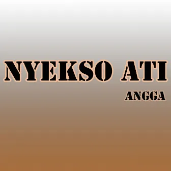 Nyekso Ati by Angga