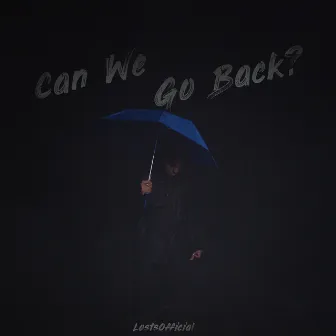 Can We Go Back? by LostsOfficial