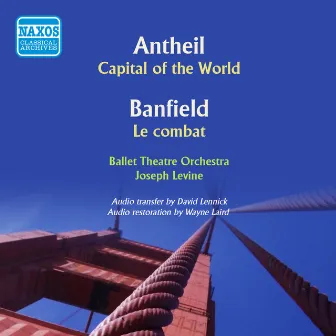 Antheil: Capital of the World - Banfield: The Combat by Joseph Levine