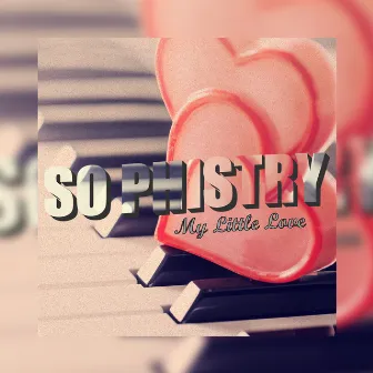 My Little Love by So Phistry