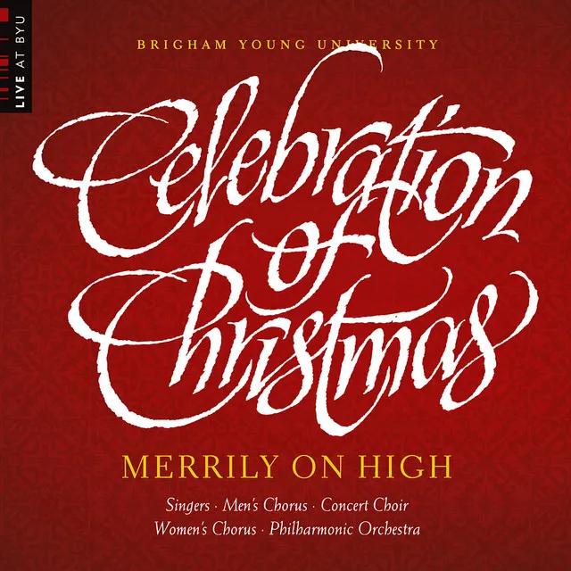 Merrily on High: Celebration of Christmas (Live at BYU)