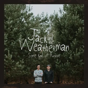 Some Kind Of Purpose by Jack and the Weatherman