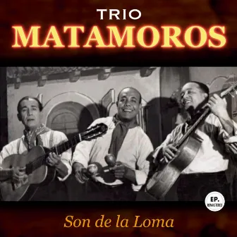 Son de las Loma (Remastered) by Trio Matamoros