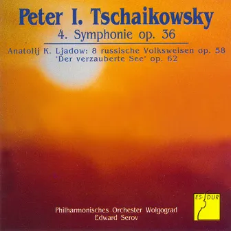 Tchaikovsky: Symphony No. 4 op. 36 / Liadov: Eight Russian Folksongs op. 58 - The Enchanted Lake op. 62 by Edward Serov