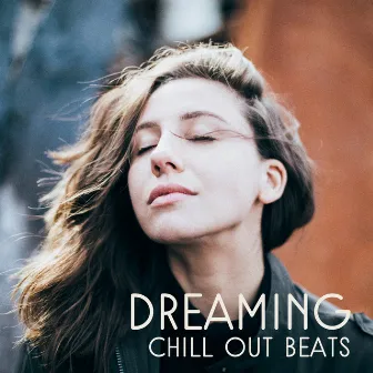 Dreaming Chill Out Beats – Peaceful Waves, Chilled Night, Relaxing Music, Chill Out Sounds by Evening Chill Out Academy