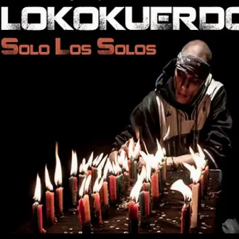 Solo los Solos by Loko Kuerdo