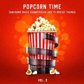 Popcorn Time, Vol. 2 (Awesome Movie Soundtracks and TV Series' Themes) by Unknown Artist