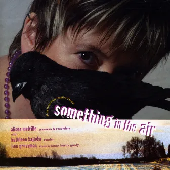 Something in the Air: Flute music from the Bird Project by Alison Melville