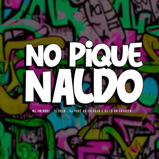 No Pique Naldo (feat. Mc Emenove , TL Cria , DJ Ld da Escócia)