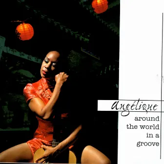 Around The World In A Groove by Angelique