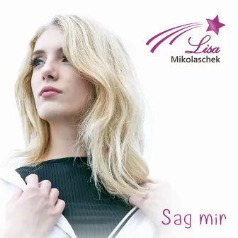 Sag mir by Lisa Mikolaschek