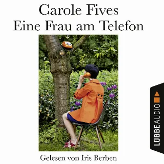 Eine Frau am Telefon (Ungekürzt) by Carole Fives