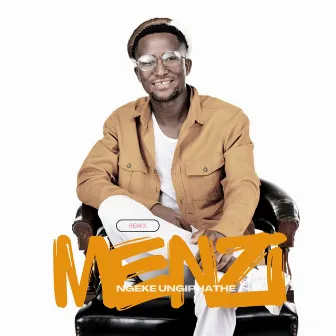 Ngeke Ungiphathe (Remix) by Menzi