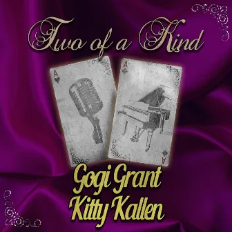 Two of a Kind: Gogi Grant & Kitty Kallen by Gogi Grant