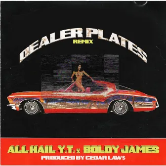 Dealer Plates (Remix) by All Hail Y.T.