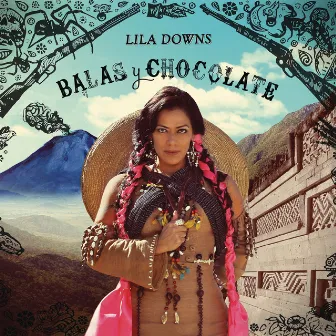 Balas y Chocolate by Lila Downs