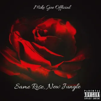 Same Rose, New Jungle by Mike Gee