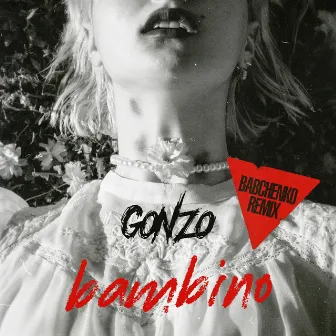 Bambino (BABCHENKO Remix) by GONZO