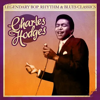 Legendary Bop, Rhythm & Blues Classics by Charles Hodges