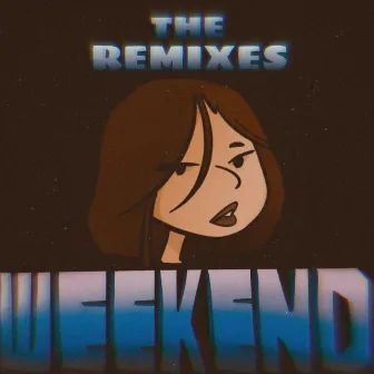 WEEKEND (The Remixes) by Emily Vu