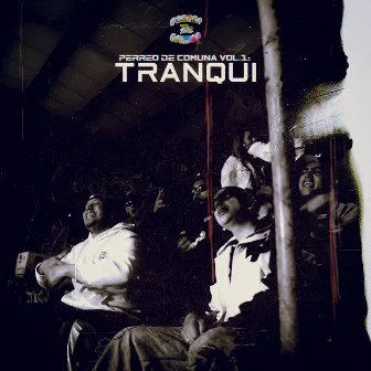 PERREO DE COMUNA VOL.1: TRANQUI by og records