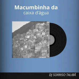 Macumbinha da Caixa D'água by DJ Sorriso Talibã