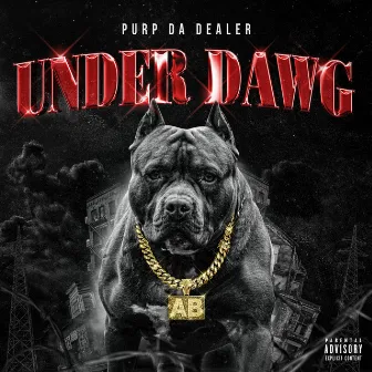 UNDER DAWG by Purp Da Dealer